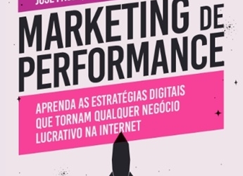 Marketing de Performance: O guia prático do marketing digital para lucrar com negócios na internet