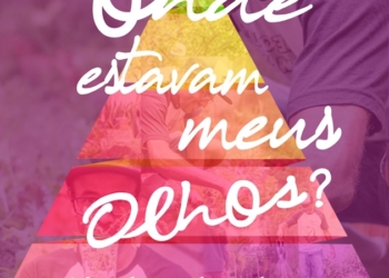 Onde estavam os meus olhos? – Ainda sobre Leveza: sejamos todos perplexos