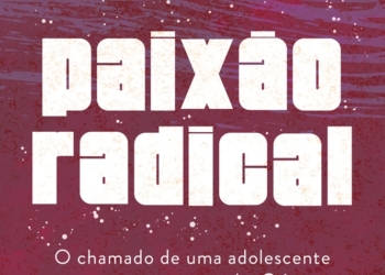 “Paixão radical”: os impactos positivos da fé na vida dos adolescentes