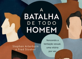 Best-seller “A batalha de todo homem” recebe edição comemorativa com atualizações sobre a ciência do cérebro e a sexualidade