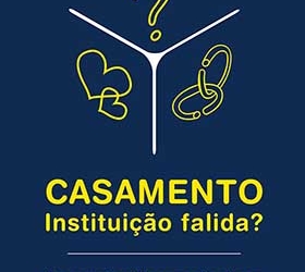 CASAMENTO: felizes para sempre ou até que a comodidade os separe?