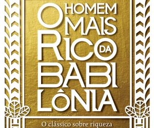 Best-seller “O homem mais rico da Babilônia” apresenta os segredos para multiplicar seu dinheiro