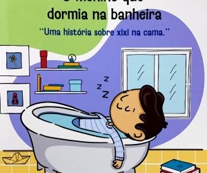 O menino que dormia na banheira: uma história sobre xixi na cama