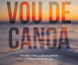 Canoa Polinésia: das navegações para o esporte mundial