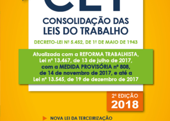 CLT atualizadíssima com as mudanças posteriores à Reforma Trabalhista chega às livrarias: até o DOU de 3 de janeiro de 2018