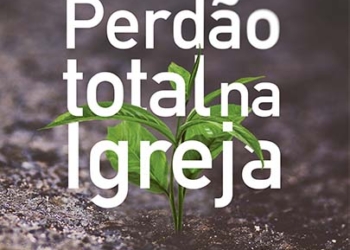 Editora Mundo Cristão lança “Perdão Total na Igreja”, novo livro de Maurício Zágari