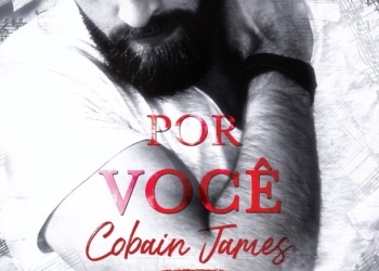Por Você, Cobain James. Em tempos difíceis, o amor é a cura