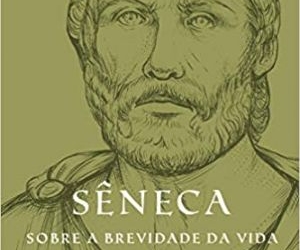 Lições de Sêneca para uma vida feliz