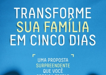 “Transforme sua família em cinco dias”, escrito por Kevin Leman, já está disponível nas livrarias!
