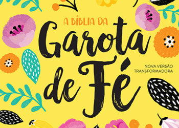 “A Bíblia da garota de fé”, em nova edição, agora com texto da Nova Versão Transformadora (NVT)