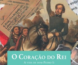 “O Coração do Rei”: romance histórico revela fatos da vida e nuances inéditas de dom Pedro I