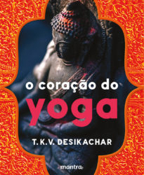 O Coração do Yoga: muito além da prática