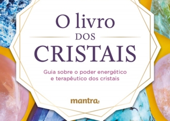 O Livro dos Cristais: edição brasileira chega às livrarias com ricas ilustrações coloridas