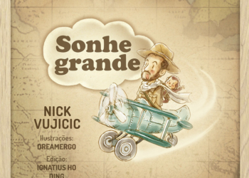 Sonhe grande: inspire-se e aprenda com Nick Vujicic