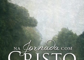 Na jornada com Cristo: um livro para entender o verdadeiro Evangelho