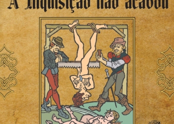 A Inquisição não acabou