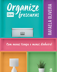 Chega de bagunça! Aprenda a organizar sua casa!