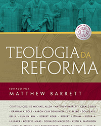 As doutrinas da Reforma analisadas a fundo