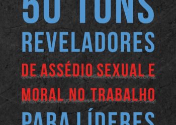 Assédio moral e sexual no trabalho: o compromisso das empresas com a proteção das mulheres