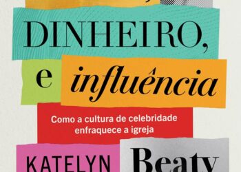 Como a cultura da celebridade enfraquece a igreja