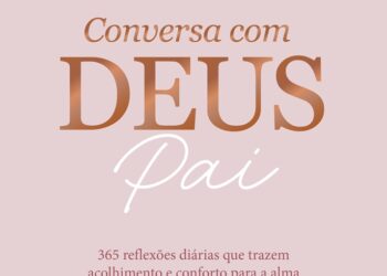 Conversa com Deus Pai oferece   doses diárias de fé, esperança   e conforto para a alma