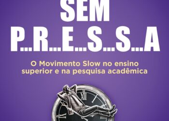 Educação Slow: o antídoto para a cultura   da pressa no ensino e na pesquisa