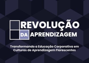 Educação corporativa: a revolução que posiciona a aprendizagem como diferencial competitivo