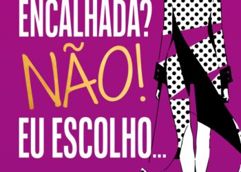 Solteira, sim. Encalhada, nunca!