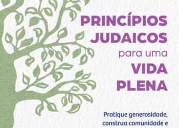 Tradição milenar para questões atuais: os princípios judaicos para uma vida plena